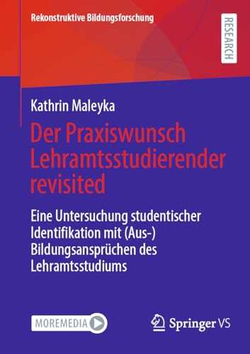 Der Praxiswunsch Lehramtsstudierender revisited: Eine Untersuchung studentischer Identifikation mit (Aus-)Bildungsansprüchen des Lehramtsstudiums ... Bildungsforschung, 45) (German Edition)