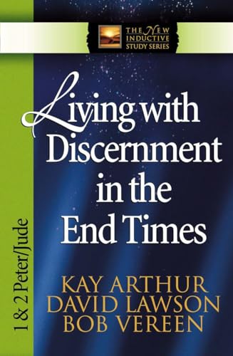Living with Discernment in the End Times: 1 & 2 Peter and Jude (The New Inductive Study Series)