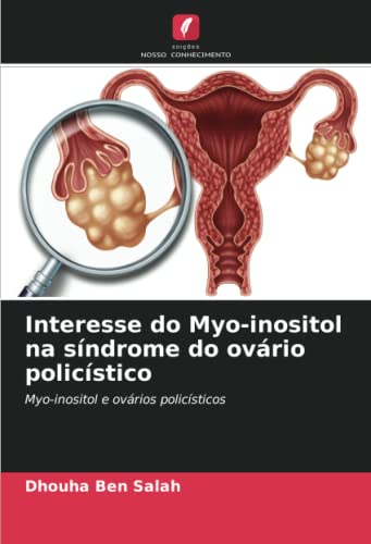 Interesse do Myo-inositol na síndrome do ovário policístico: Myo-inositol e ovários policísticos