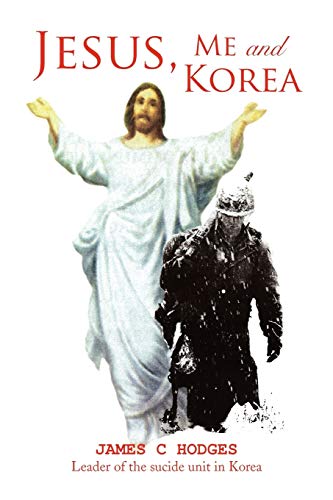 Jesus, Me and Korea: Leader of the Suicide Unit in Korea