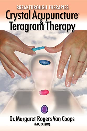 Image of Breakthrough Therapies: Crystal Acupuncture and Teragram Therapy