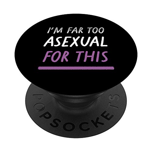 I'm Far Too Asexual For This LGBTQIA Ace Pride Flag PopSockets Grip and Stand for Phones and Tablets