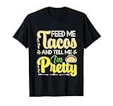 Feed Me Tacos and Tell Me I'm Pretty Funny BBQ Grilling T-Shirt