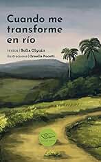 Cuando me transforme en río