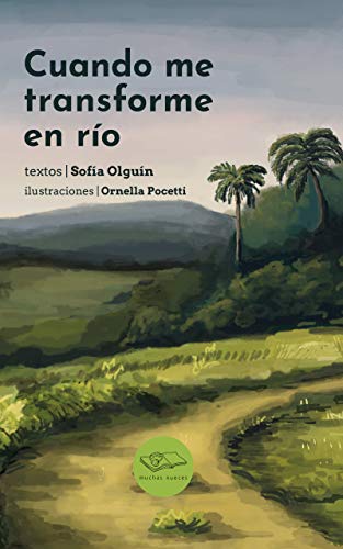 Cuando me transforme en río