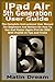 Produktbild iPad Air 5th Generation User Guide: The Complete Instructional User Manual For Beginners And Seniors On How To Use And Master Apple iPad Air 2022 With iPadOS 15 Tips And Tricks