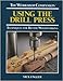 Using the Drill Press: Techniques for Better Woodworking (The Workshop Companion)