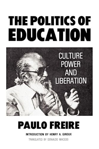 The Politics of Education: Culture, Power and Liberation