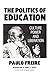 The Politics of Education: Culture, Power and Liberation