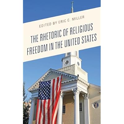 The Rhetoric of Religious Freedom in the United States
