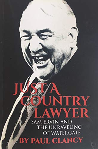 Just a Country Lawyer: Sam Ervin and the Unraveling of Watergate