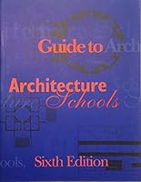 Guide to Architecture Schools (6th Edition) 0935502092 Book Cover