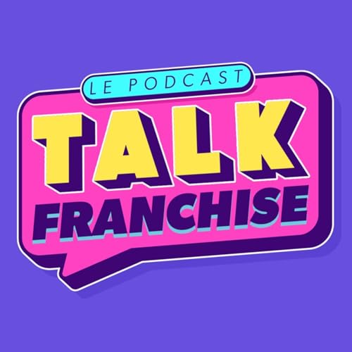Le Talk Franchise : l'actualité du monde de la franchise - Septembre 2025 Podcast Por arte de portada