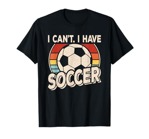 I Can't I Have Soccer Funny Soccer Player Men Boys Kids T-Shirt