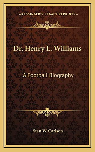 Dr. Henry L. Williams: A Football Biography