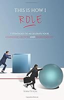 This is How I Role: 7 Strategies to Accelerate Your Leadership Growth and Promotability 1674127073 Book Cover