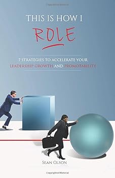 This is How I Role: 7 Strategies to Accelerate Your Leadership Growth and Promotability