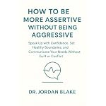 Cover of How to Be More Assertive Without Being Aggressive