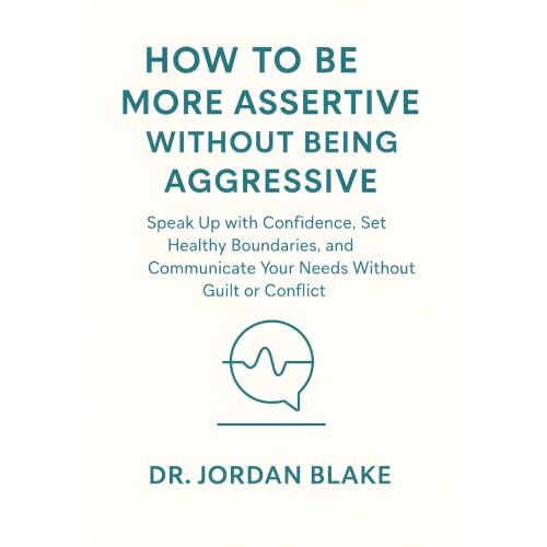 How to Be More Assertive Without Being Aggressive Audiolibro Por Jordan Blake arte de portada