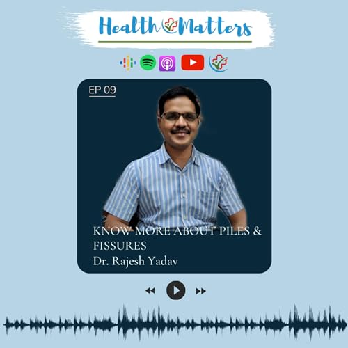 Know More About Piles & Fissures | Dr. Rajesh Yadav cover art