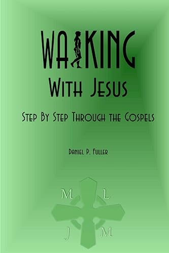 Walking With Jesus: Step By Step Through the Gospels