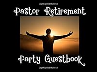 Pastor Retirement Party Guestbook: Christian Minister Retiring Keepsake Party Supplies Decorations Event Signing Log - 8.25" x 6" - 30 Pages - Wide Ruled 1726220001 Book Cover