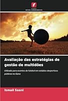 Avaliação das estratégias de gestão de multidões: Utilizado para eventos de futebol em estádios desportivos públicos no Gana (Portuguese Edition) 6208800188 Book Cover