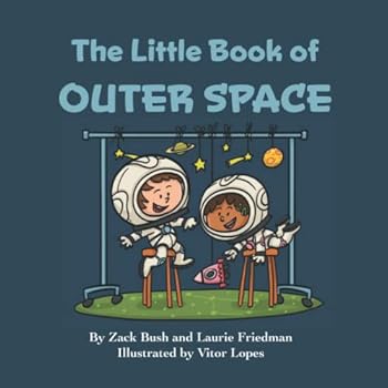 Paperback The Little Book of Outer Space: Introduction for Children to Outer Space, Sun, Moon, Stars, Planets, Solar System, Gravity, Space Travel, Astronauts ... 3 10, Preschool, Kindergarten, First Grade Book