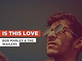  Is This Love im Stil von Bob Marley & The Wailers