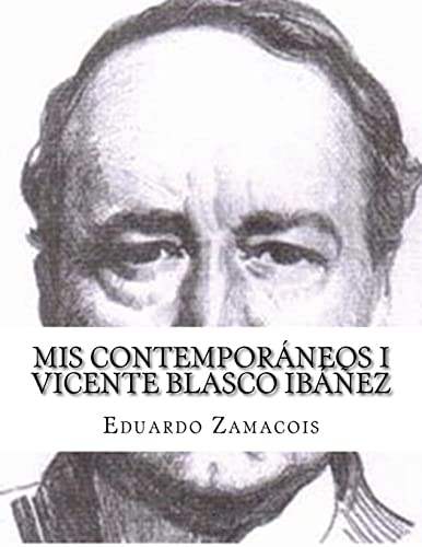 Mis Contemporáneos I Vicente Blasco Ibáñez (Spanish Edition)