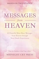 Messages from Heaven: 12 Powerful Must Hear Messages from Heaven through Near-Death Experiences B0D5BQT9Y5 Book Cover