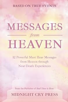 Messages from Heaven: 12 Powerful Must Hear Messages from Heaven through Near-Death Experiences