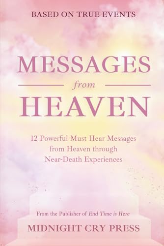 Image of Messages from Heaven: 12 Powerful Must Hear Messages from Heaven through Near-Death Experiences (Heavenly Encounters Testimonies)