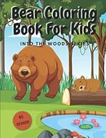 Bear Coloring Book for Kids: Into the Woods Series B0B2TF6351 Book Cover