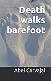  Death walks barefoot