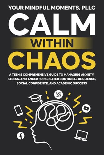 Calm Within Chaos: A Teen’s C...