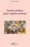  Droles d\'Idees pour Esprits Curieux (French Edition)