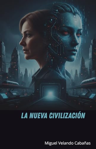 La nueva civilización: Distopia de un mundo gobernado por una IA.
