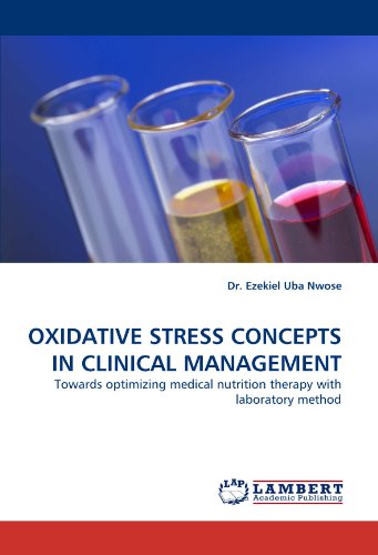 Preisvergleich Produktbild OXIDATIVE STRESS CONCEPTS IN CLINICAL MANAGEMENT: Towards optimizing medical nutrition therapy with laboratory method