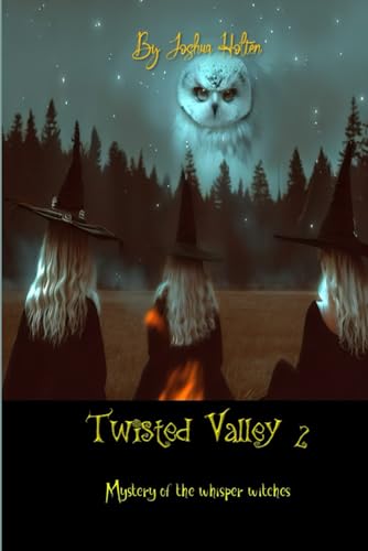 Twisted valley 2: The mystery of the whisper witches.