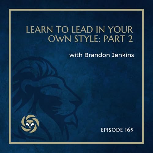 Learn to Lead In Your Own Style with Brandon Jenkins: Part 2