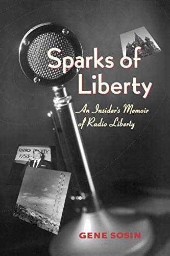 Sparks of Liberty: An Insider’s Memoir of Radio Liberty