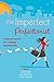 Imperfect Perfectionist: Seasonal Secrets for a Happy and Balanced Life