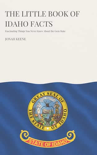 The Little Book of Idaho Facts: Fascinating Things You Never Knew About the Gem State (The Little Book of American Facts Series)