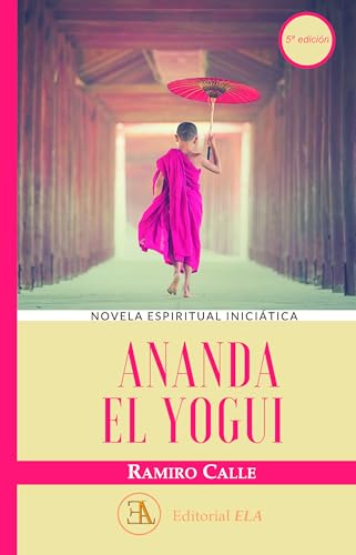 Ananda. El yogui errante (NOVELA ESPIRITUAL INICIATICA)