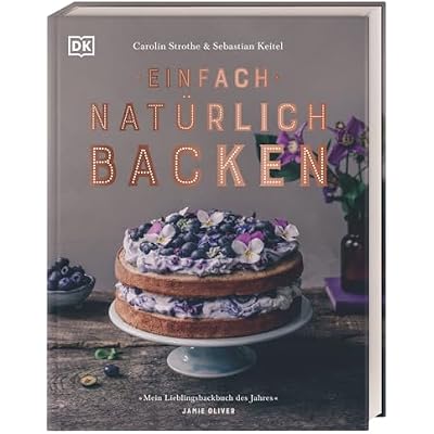Einfach natürlich backen