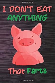 I Don't Eat Anything That Farts : Funny Lined Notebook Journal, Medium (6 X 9),120 Pages. Perfect Gift, Check Out the Other Colors in This Type