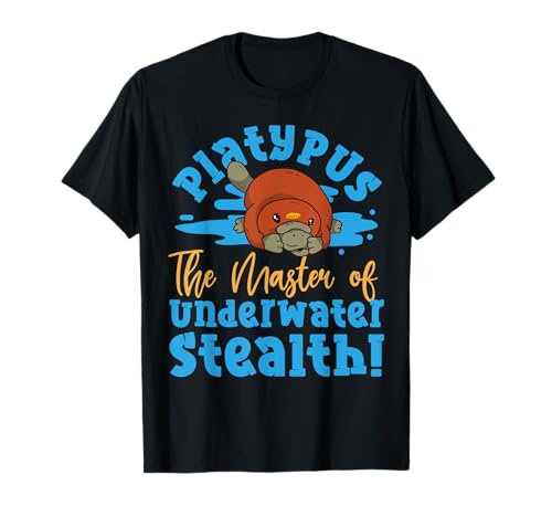 Platypus for Girls : The Master of Underwater Stealth ! T-Shirt