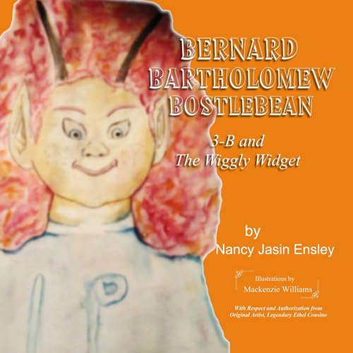 Bernard Bartholomew Bostlebean: 3-B and the Wiggly Widget (Bernard Bartholomew Bostlebean's Adventures)