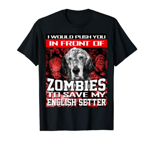 Frente De Zombies Para Salvar Mi Setter Inglés Halloween Camiseta